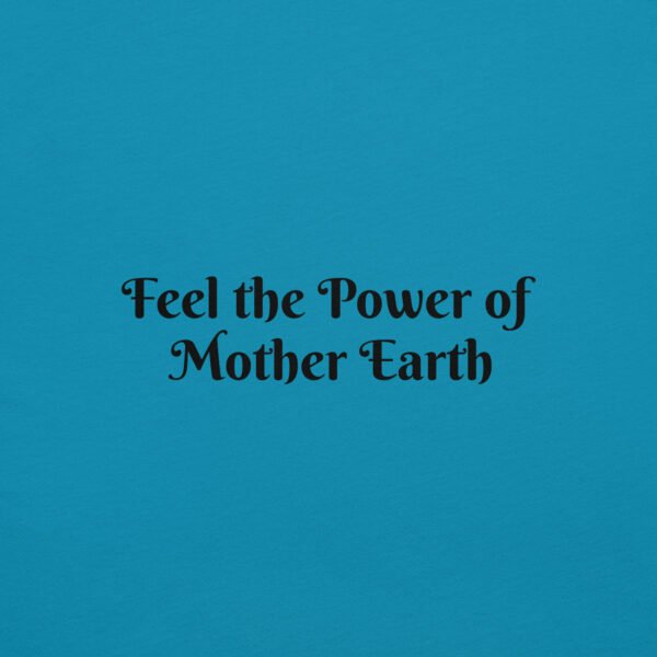 feel the power of mother earth